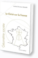 Le Christ sur la France - Géométrie sacrée - Michel Soulier