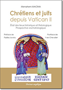 Chrétiens et juifs depuis Vatican II - Menahem Macina